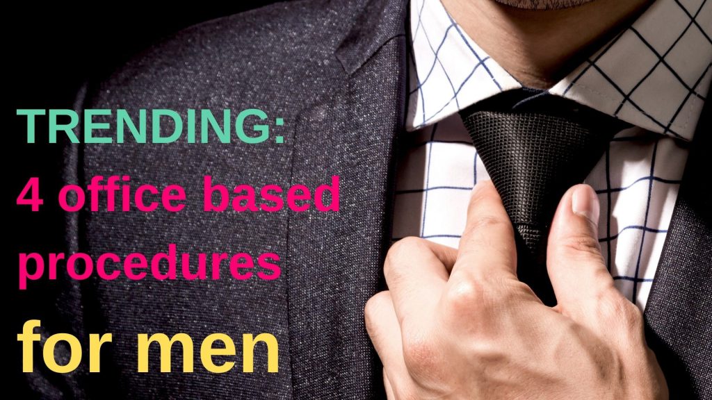 trending: 4 office based procedures for men