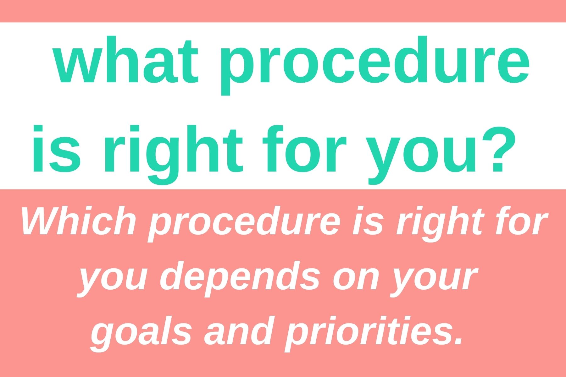 what procedure is right for you